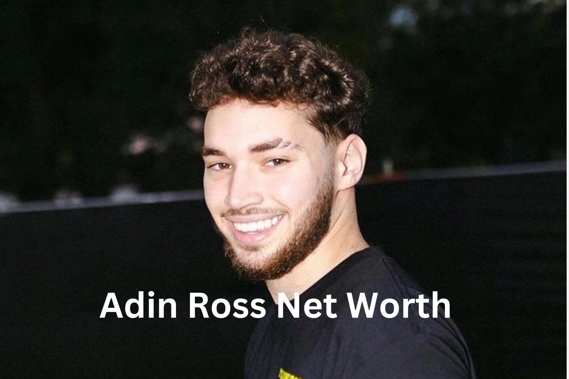 Adin Ross Net Worth